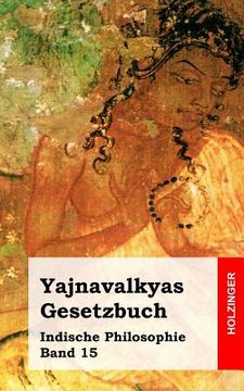 portada Yajnavalkyas Gesetzbuch: Indische Philosophie Band 15 (en Alemán)