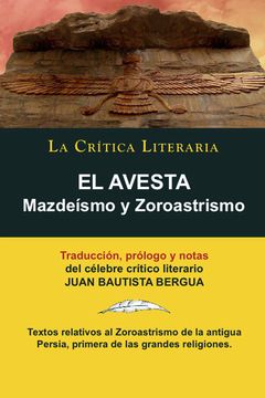 portada El Avesta: Zoroastrismo y Mazde smo (Coleccion la Critica Literaria)