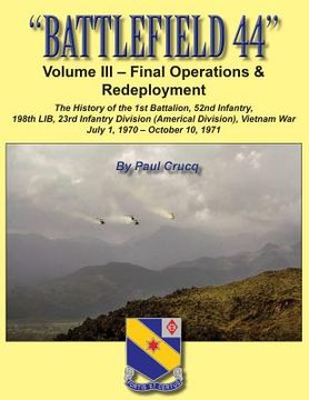 portada Battlefield 44: Volume III - Final Operations & Redeployment: The History of the 1st Battalion, 52nd Infantry, 198th LIB, 23rd Infantr (en Inglés)