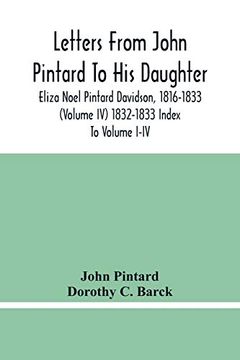 portada Letters From John Pintard to his Daughter, Eliza Noel Pintard Davidson, 1816-1833 (Volume iv) 1832-1833 Index to Volume I-Iv 