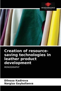portada Creation of resource-saving technologies in leather product development (en Inglés)
