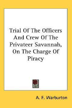portada trial of the officers and crew of the privateer savannah, on the charge of piracy (en Inglés)