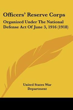 portada officers' reserve corps: organized under the national defense act of june 3, 1916 (1918)