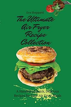 portada The Ultimate air Fryer Recipe Collection: A Handful of Quick, Delicious Recipes for Your air Fryer Meals (en Inglés)