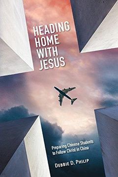 portada Heading Home With Jesus: Preparing Chinese Students To Follow Christ In China (in English)