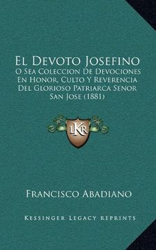 portada El Devoto Josefino: O sea Coleccion de Devociones en Honor, Culto y Reverencia del Glorioso Patriarca Senor san Jose (1881)