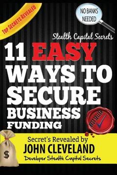 portada Stealth Capital Secrets: 11 Easy Ways to Secure Business Funding