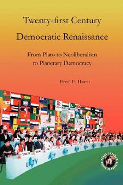 portada twenty-first century democratic renaissance: from plato to neoliberalism to planetary democracy (en Inglés)