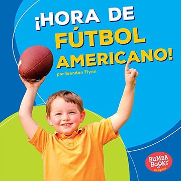 portada Hora de Futbol Americano! (Football Time!) (Bumba Books en español: ¡Hora de deportes! / Sports Time!)