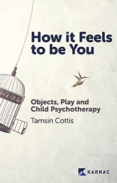 portada How It Feels to Be You: Objects, Play and Child Psychotherapy (en Inglés)