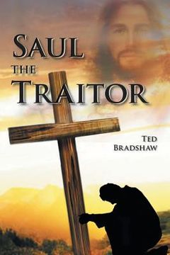 portada Saul - The Traitor!: A Fictionalized Biography of the Apostle Paul (en Inglés)