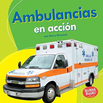 portada Ambulancias En Accion (Ambulances on the Go) (Bumba Books en Español - Máquinas En Acción/ Machines That Go)