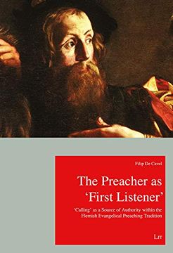 portada The Preacher as 'first Listener' 'calling' as a Source of Authority Within the Flemish Evangelical Preaching Tradition Homiletische Perspektiven Homiletic Perspectives