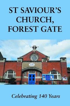 portada St Saviour's Church, Forest Gate: Celebrating 140 Years (in English)