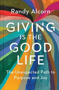 portada Giving is the Good Life: The Unexpected Path to Purpose and joy 