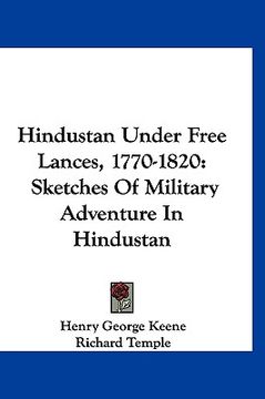 portada hindustan under free lances, 1770-1820: sketches of military adventure in hindustan (en Inglés)