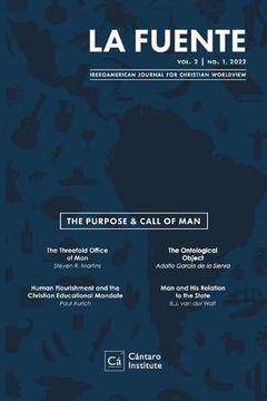 portada La Fuente, Vol. 2: The Purpose and Call of man el Propósito y Llamado del Hombre (Iberoamerican Journal for Christian Worldview) 