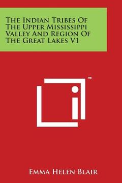 portada The Indian Tribes Of The Upper Mississippi Valley And Region Of The Great Lakes V1 (en Inglés)