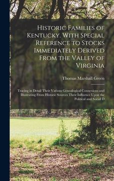 portada Historic Families of Kentucky. With Special Reference to Stocks Immediately Derived From the Valley of Virginia; Tracing in Detail Their Various Genea (in English)
