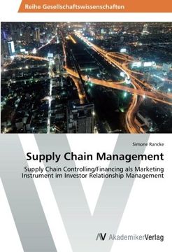 portada Supply Chain Management: Supply Chain Controlling/Financing als Marketing Instrument im Investor Relationship Management