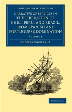 portada Narrative of Services in the Liberation of Chili, Peru, and Brazil, From Spanish and Portuguese Domination 2 Volume Set: Narrative of Services in the. Collection - Naval and Military History) (en Inglés)