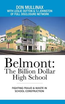 portada Belmont: the Billion Dollar High School: Fighting Fraud & Waste in School Construction (en Inglés)