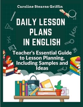 portada Daily Lesson Plans in English: Teacher's Essential Guide to Lesson Planning, Including Samples and Ideas (en Inglés)