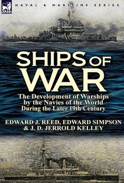 portada ships of war: the development of warships by the navies of the world during the later 19th century (en Inglés)