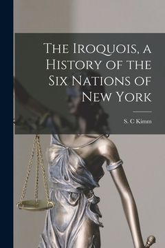 portada The Iroquois, a History of the Six Nations of New York (in English)