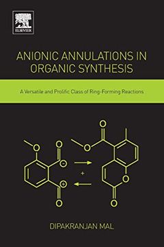 portada Anionic Annulations in Organic Synthesis: A Versatile and Prolific Class of Ring-Forming Reactions 