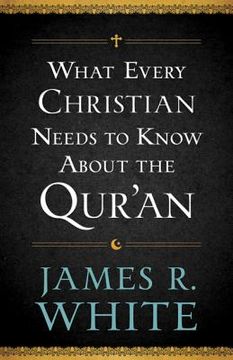 portada what every christian needs to know about the qur'an (en Inglés)