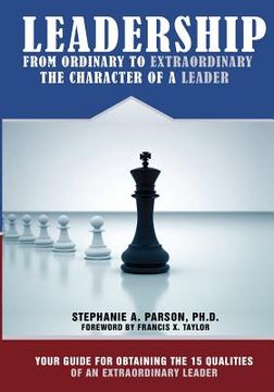 portada leadership from ordinary to extraordinary - the character of a leader