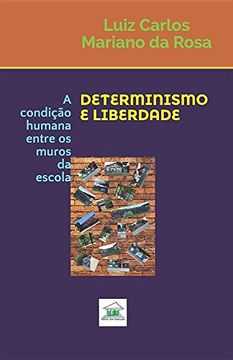 portada Determinismo e Liberdade: A Condição Humana Entre os Muros da Escola (en Portugués)