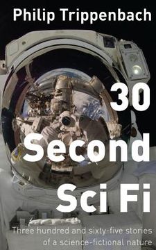 portada 30 Second Sci Fi: Three hundred and sixty-five stories of a science fictional nature