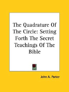 portada the quadrature of the circle: setting forth the secret teachings of the bible
