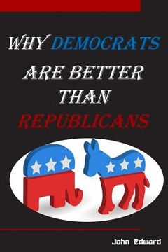 portada Why Democrats Are Better Than Republicans (en Inglés)