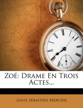 portada Zoé: Drame En Trois Actes... (en Francés)