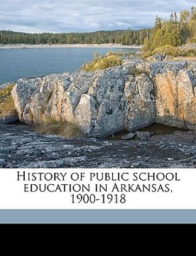 portada history of public school education in arkansas, 1900-1918