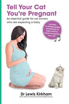 portada Tell Your cat You'Re Pregnant: An Essential Guide for cat Owners who are Expecting a Baby (Includes Downloadable mp3 Sounds) (cd not Included) (en Inglés)