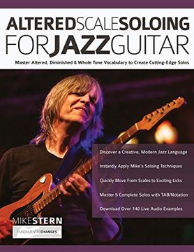 portada Altered Scale Soloing for Jazz Guitar: Master Altered, Diminished & Whole Tone Vocabulary to Create Cutting-Edge Solos 