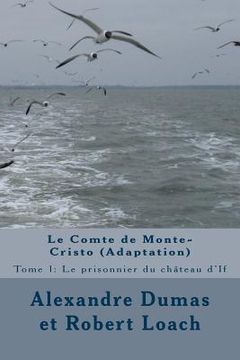 portada Le Comte de Monte-Cristo: Tome 1: Le prisonnier du château d'If (in French)