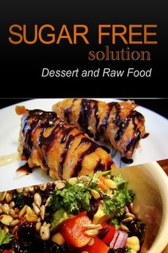 portada Sugar-Free Solution - Dessert and Raw Food Recipes - 2 book pack (en Inglés)