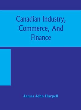 portada Canadian industry, commerce, and finance (in English)