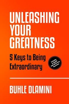 portada Unleashing Your Greatness: 5 Keys to Being Extraordinary (en Inglés)