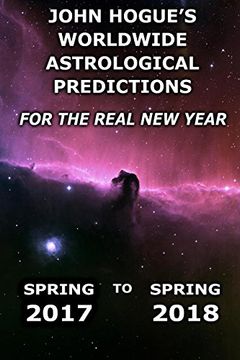 portada John Hogue's Worldwide Astrological Predictions for the Real new Year: Spring 2017 to Spring 2018 