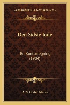 portada Den Sidste Jode: En Konturtegning (1904) (en Danés)