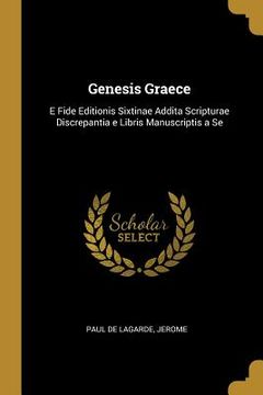 portada Genesis Graece: E Fide Editionis Sixtinae Addita Scripturae Discrepantia e Libris Manuscriptis a Se (en Inglés)