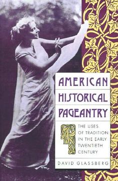 portada american historical pageantry: the uses of tradition in the early twentieth century (in English)
