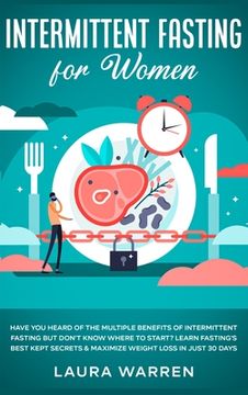 portada Intermittent Fasting for Women: Have You Heard of The Multiple Benefits of Intermittent Fasting but Don't Know Where to Start? Learn Fasting's Best Ke (en Inglés)