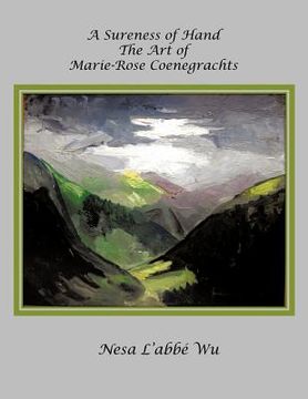 portada a sureness of hand: the art of marie-rose coenegrachts (in English)